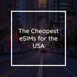 The Cheapest eSIM Plan for the USA