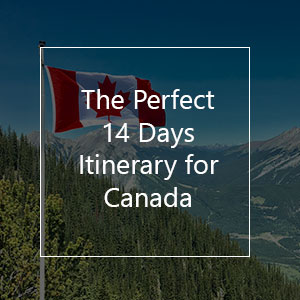 Votre itinéraire de voyage parfait de 14 jours au Canada