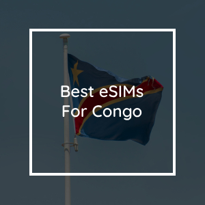 The 5 Best eSIMs for Congo in 2023
