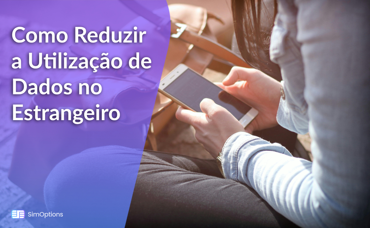 Como Reduzir a Utilização de Dados no Estrangeiro
