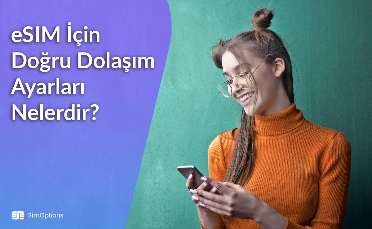 eSIM İçin Doğru Dolaşım Ayarları Nelerdir?