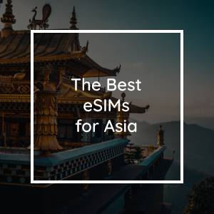 The 5 Best eSIMs for Asia in 2023