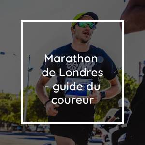 Marathon de Londres 2020 - Guide du coureur