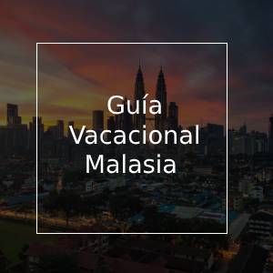 Planifica el viaje perfecto a Malasia | Guía vacacional para Malasia