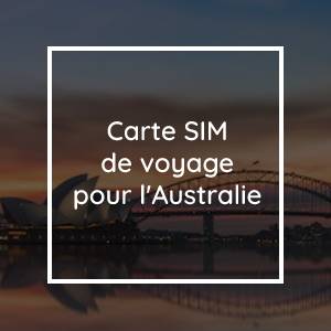 Carte SIM de voyage Australie : 4 solutions pour obtenir l'Internet à l'étranger