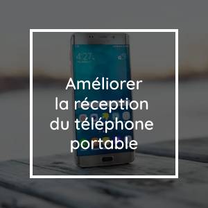 Comment améliorer la réception du téléphone portable