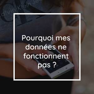 Pourquoi mes données ne fonctionnent-elles pas ?