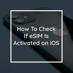 How To Check If eSIM Is Activated on iPhone