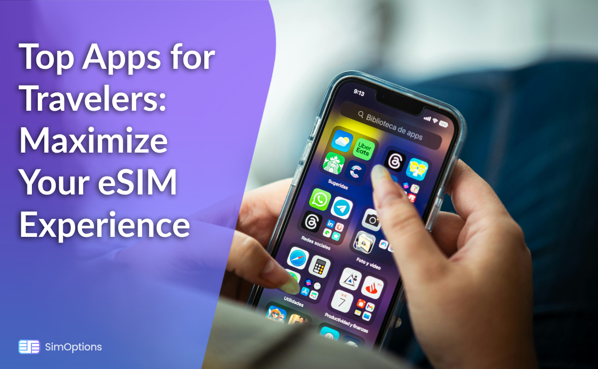 Top Apps for Travelers: Maximize Your eSIM Experience