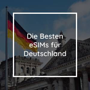 Die 5 Besten eSIMs für Deutschland in 2023