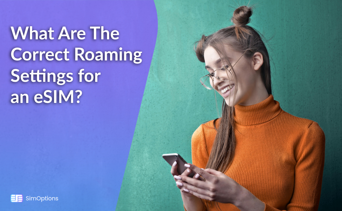 What Are The Correct Roaming Settings for an eSIM?