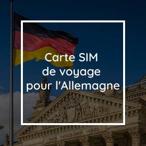 Carte SIM de voyage Allemagne : restez connecté pendant votre voyage