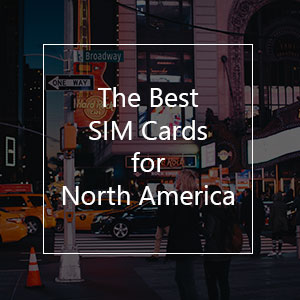 The Best SIM Cards for North America in 2023