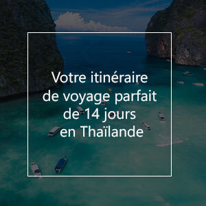 Votre itinéraire de voyage parfait de 14 jours en Thaïlande