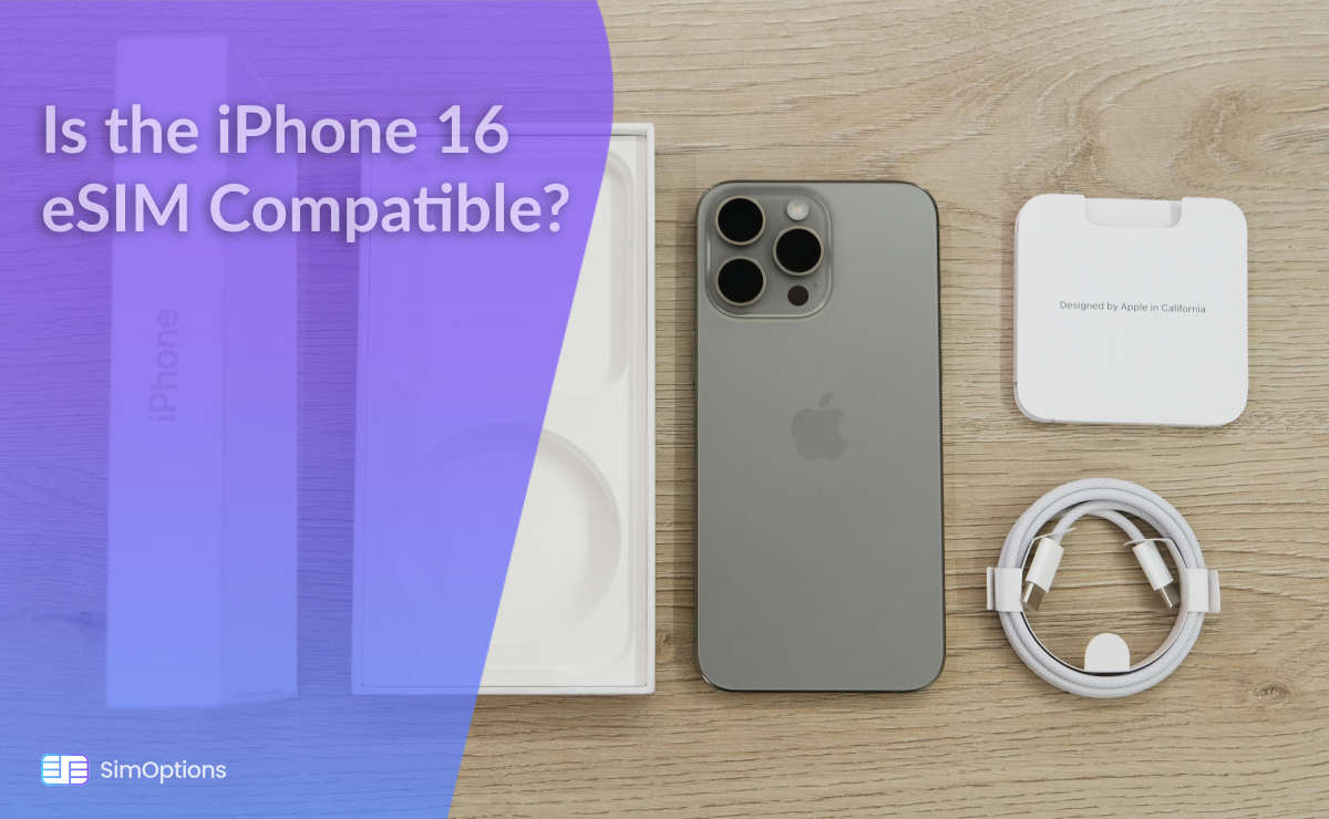 Is the iPhone 16 eSIM Compatible?