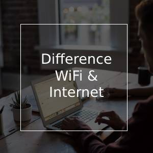 Quelle est la différence entre Wi-Fi et Internet ?