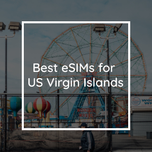 The 5 Best eSIMs for the US Virgin Islands in 2023