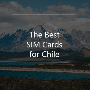 The Best Prepaid SIM Card for Chile in 2023