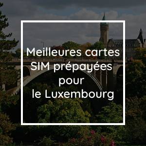 The Best Prepaid SIM card for Luxembourg in 2023