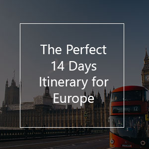 Your Perfect 14 Days Europe Travel Itinerary