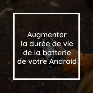 How To Increase Battery Life Of Android Phones?