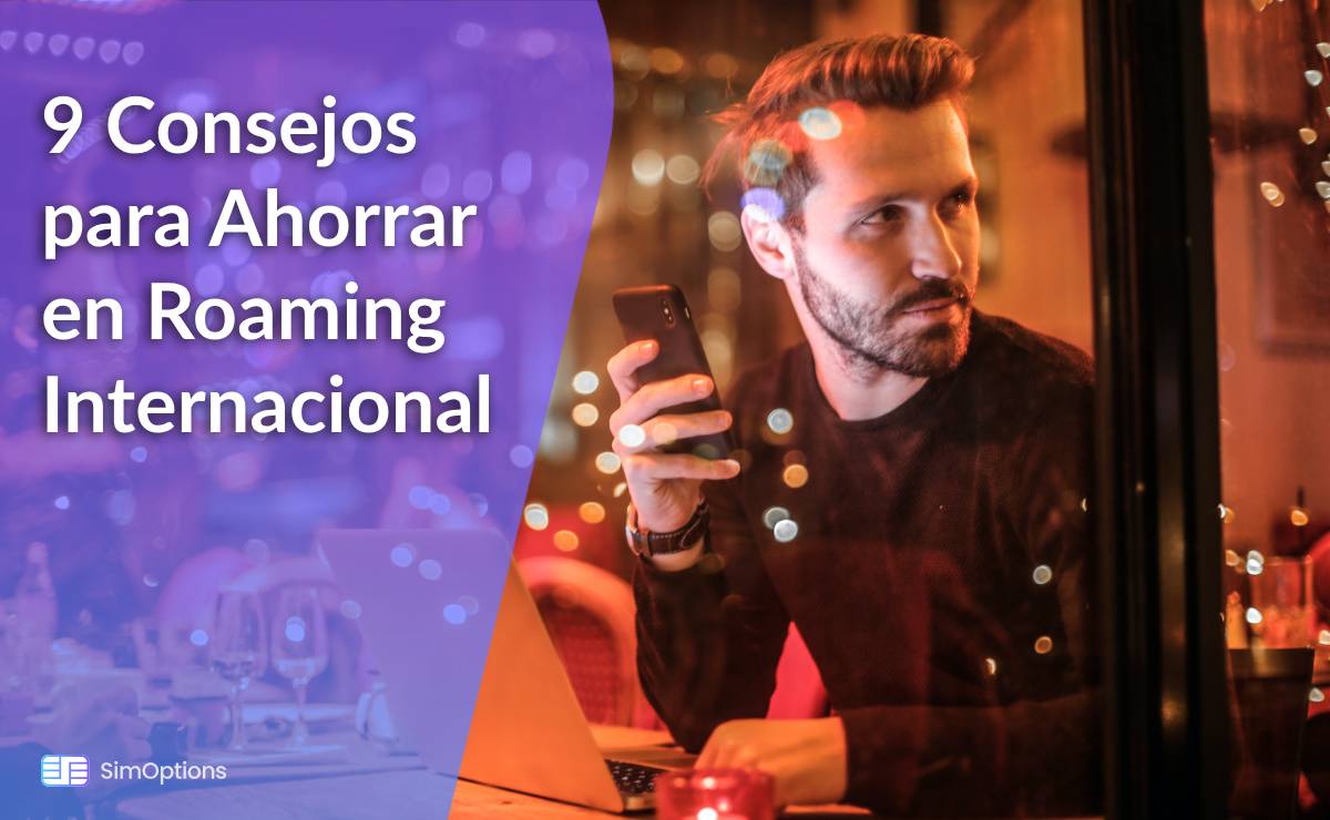 9 International Roaming Saving Tips: Budget Travelers Should Know!