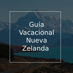 Organisez le voyage parfait en Nouvelle-Zélande | Guide de vacances en Nouvelle-Zélande