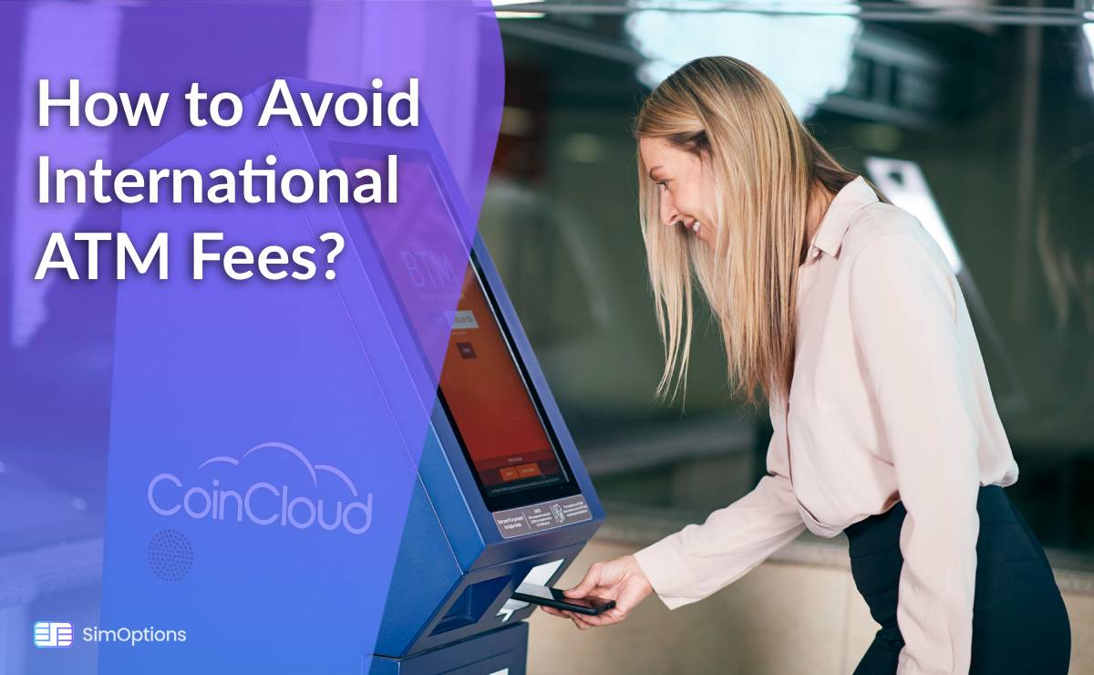 How to Avoid International ATM Fees?