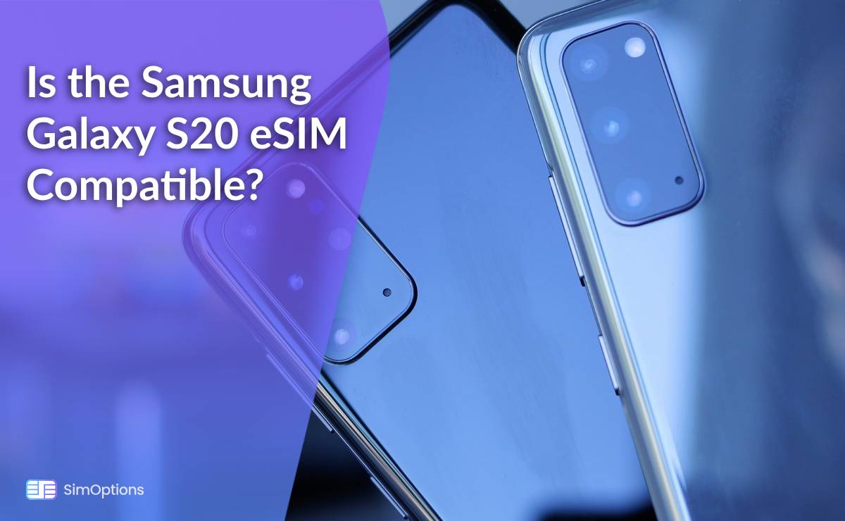 Is the Samsung Galaxy S20 eSIM Compatible?