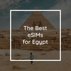 The 5 Best eSIMs for Egypt in 2023