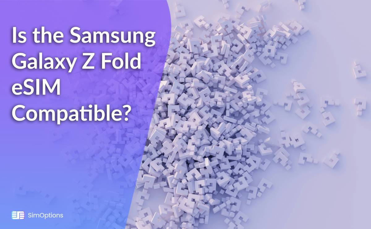 Is the Samsung Galaxy Z Fold eSIM Compatible?