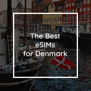 The 5 Best eSIMs for Denmark in 2023
