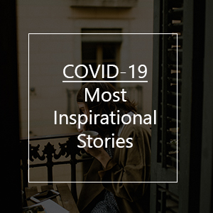 The Most Inspirational Stories during the COVID-19 Crisis