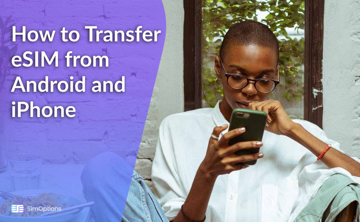 How to Transfer eSIM From iPhone to Android & Android to iPhone