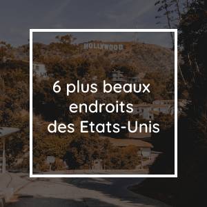 Les 6 meilleurs endroits à visiter aux États-Unis
