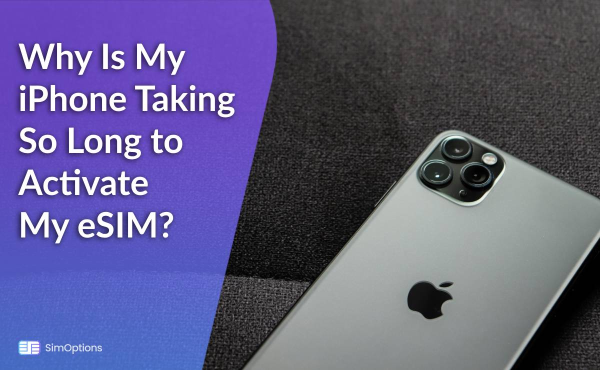 Pourquoi Mon iPhone Met-il Autant de Temps à Activer Mon eSIM ?