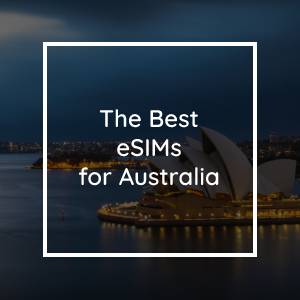 The 5 Best eSIMs for Australia in 2023