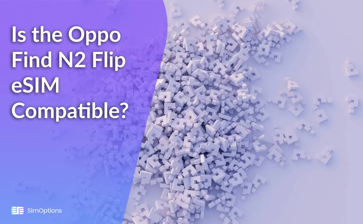 Is the Oppo Find N2 Flip eSIM Compatible?