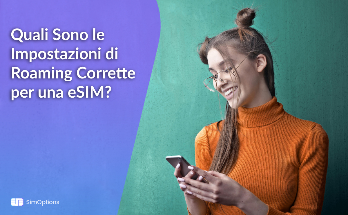 Quali Sono le Impostazioni di Roaming Corrette per una eSIM?