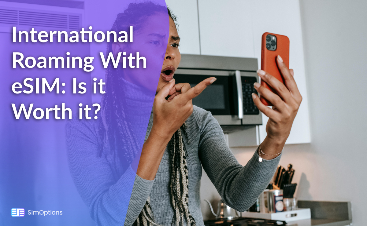 International Roaming With eSIM: Is it Worth it?