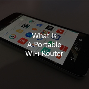 What is The Best Portable WiFi Router?