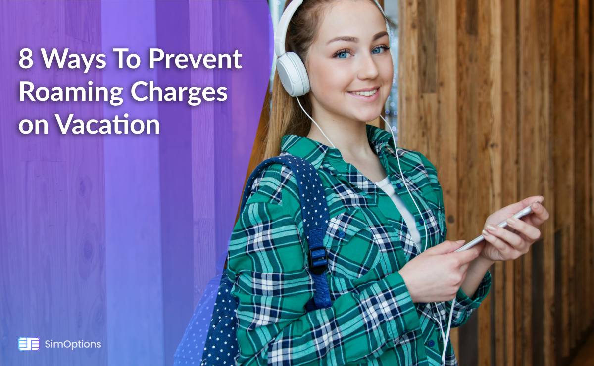 8 Ways To Prevent Roaming Charges on Vacation