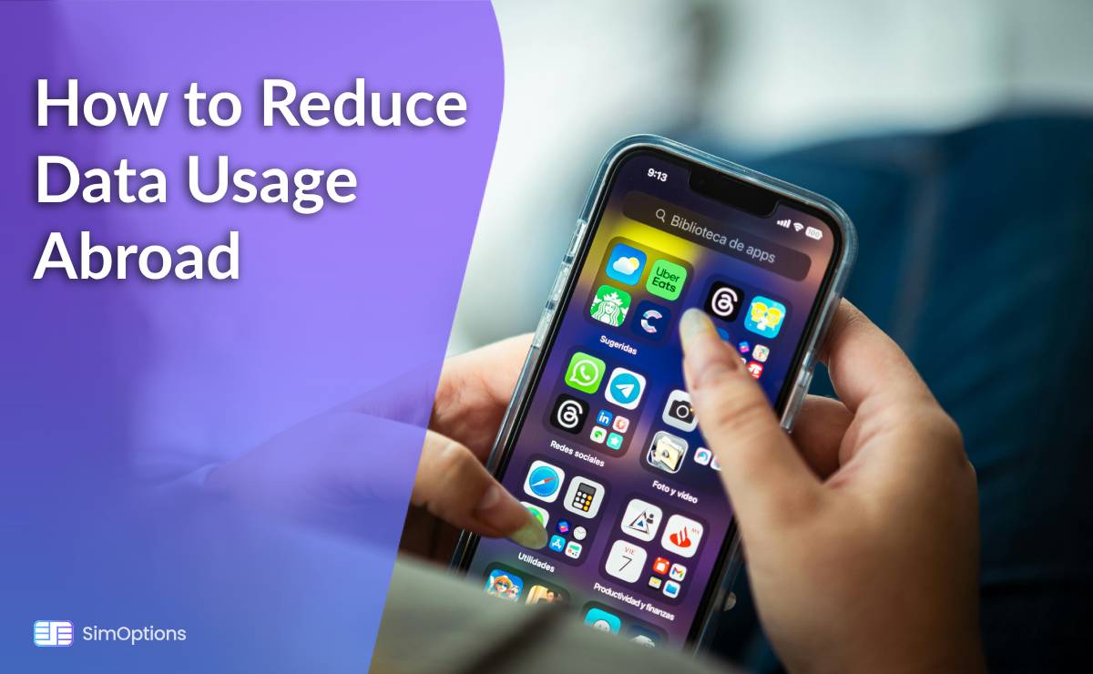 How to Reduce Data Usage Abroad