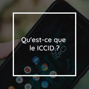 Qu'est-ce que le ICCID ?