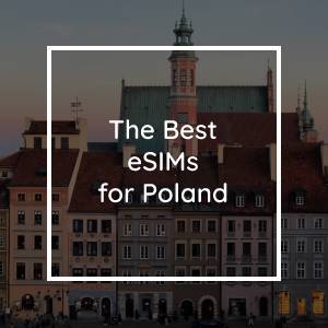 The 5 Best eSIMs for Poland in 2023