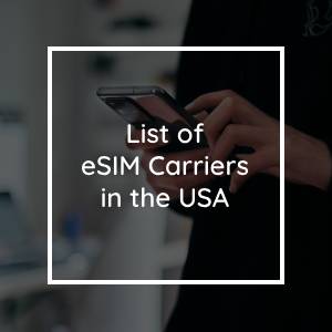 List of eSIM Carriers in the USA