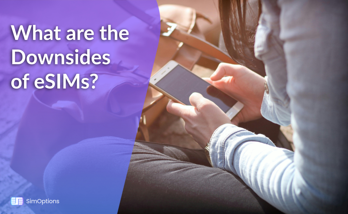 What are the Downsides of eSIMs?